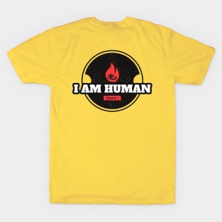 I AM HUMAN T-Shirt